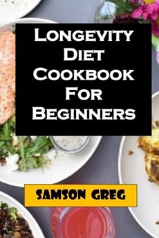 Longevity Diet Cookbook For Beginners