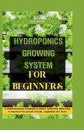 Hydroponics Growing System for Beginners | Pura Abron | 
