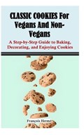 CLASSIC COOKIES For Vegans And Non-Vegans | Fran?ois Herm? | 
