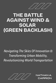 The Battle Against Wind & Solar (Green Backlash)