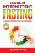 ESSENTIAL INTERMITTENT FASTING - The completely new guide | Giuliano Monti | 