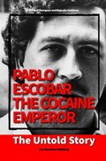 Pablo Escobar, the Cocaine Emperor | Alejandro Guti?rrez ; Michael Thompson | 