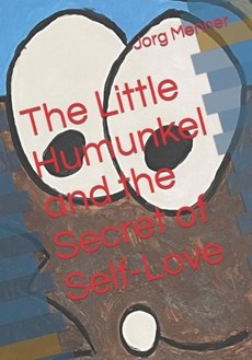 The Little Humunkel and the Secret of Self-Love