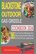Blackstone Outdoor Gas Griddle Cookbook 2024 | Nicholas Burton Cook | 