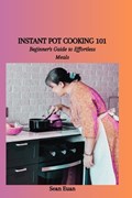 Instant Pot Cooking 101 | Sean Euan | 