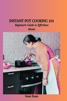 Instant Pot Cooking 101