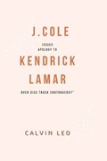J.Cole Issues Apology to Kendrick Lamar Over Diss Track Controversy" | Calvin Leo | 