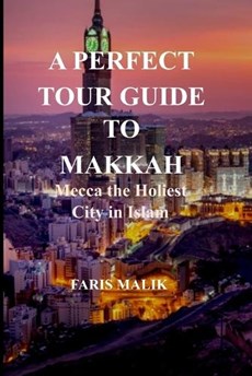 A Perfect Tour Guide to Makkah