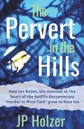 The Pervert in the Hills | J P Holzer | 