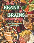 A-Z Beans & grains Cookbook | Sydnee Maia | 