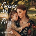 Forever My First | Alyssa Schilling | 