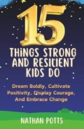 15 Things Strong and Resilient Kids Do | Nathan Potts | 