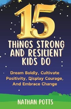 15 Things Strong and Resilient Kids Do