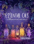 Essential Oils for Cleansing Rituals and Spells | Cordelia Delaney | 