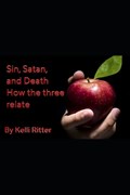 Sin, Satan, and death How the three relate | Kelli Ritter | 