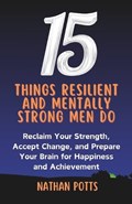 15 things Resilient and Mentally Strong Men do | Nathan Potts | 