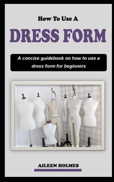 How to Use a Dress Form