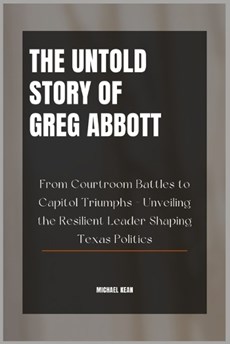 The Untold Story of Greg Abbott