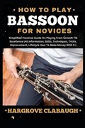 How to Play Bassoon for Novices | Hargrove Clabaugh | 