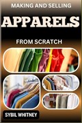 Making and Selling Apparels from Scratch | Sybil Whitney | 