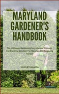 Maryland Gardener's Handbook | Huxley Hamza | 