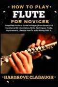 How to Play Flute for Novices | Hargrove Clabaugh | 