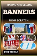 Making and Selling Banners from Scratch | Sybil Whitney | 