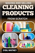 Making and Selling Cleaning Products from Scratch | Sybil Whitney | 
