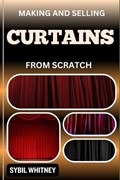 Making and Selling Curtains from Scratch | Sybil Whitney | 