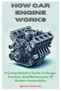 How Car Engine Works | Quintus Solarick | 