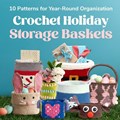 Crochet Holiday Storage Baskets | Louie Harris | 