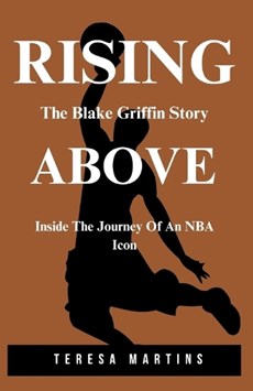 Rising Above - The Blake Griffin Story