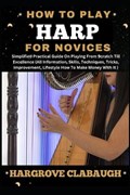 How to Play Harp for Novices | Hargrove Clabaugh | 
