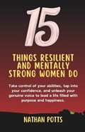 15 things Resilient and Mentally Strong Women do | Nathan Potts | 