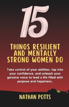 15 things Resilient and Mentally Strong Women do