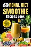 60 Renal diet Smoothie Recipes book | Alvin Bruno | 
