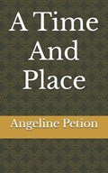 A Time And Place | Angeline Petion | 