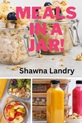 Meals in a Jar! | Shawna Landry | 