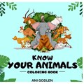 Know your animals coloring book | Ani Godlen | 