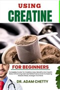 Using Creatine for Beginners | Adam Chetty | 