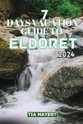 7 Days Vacation Guide to Eldoret | Tia Mayert | 
