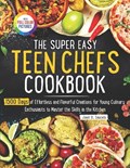 The Super Easy Teen Chef Cookbook | Janet D Saucedo | 