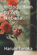 Introduction to Zen Ikebana | Haruki Tanaka | 