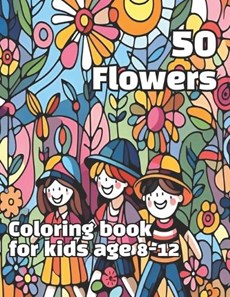 50 Flowers Coloring Book for Kids 8-12