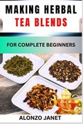Making Herbal Tea Blends for Complete Beginners | Alonzo Janet | 