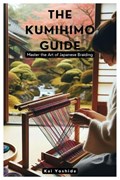 The Kumihimo Guide | Kai Yoshida | 