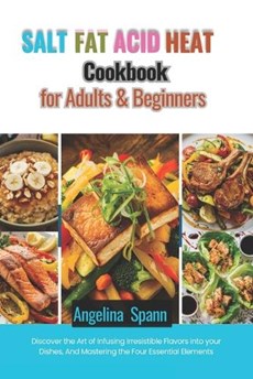 Salt Fat Acid Heat Cookbook for Adults & Beginners