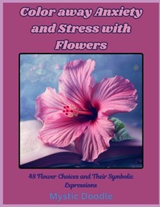 Color Away Anxiety and Stress with Flowers