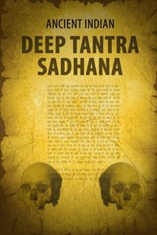 Ancient Indian Deep Tantra Sadhana