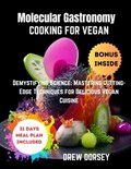 Molecular Gastronomy Cooking for Vegan | Drew Dorsey | 